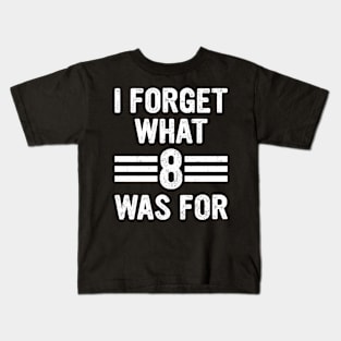 I forget what eight was for - Violent femmes kiss off Funny saying Kids T-Shirt